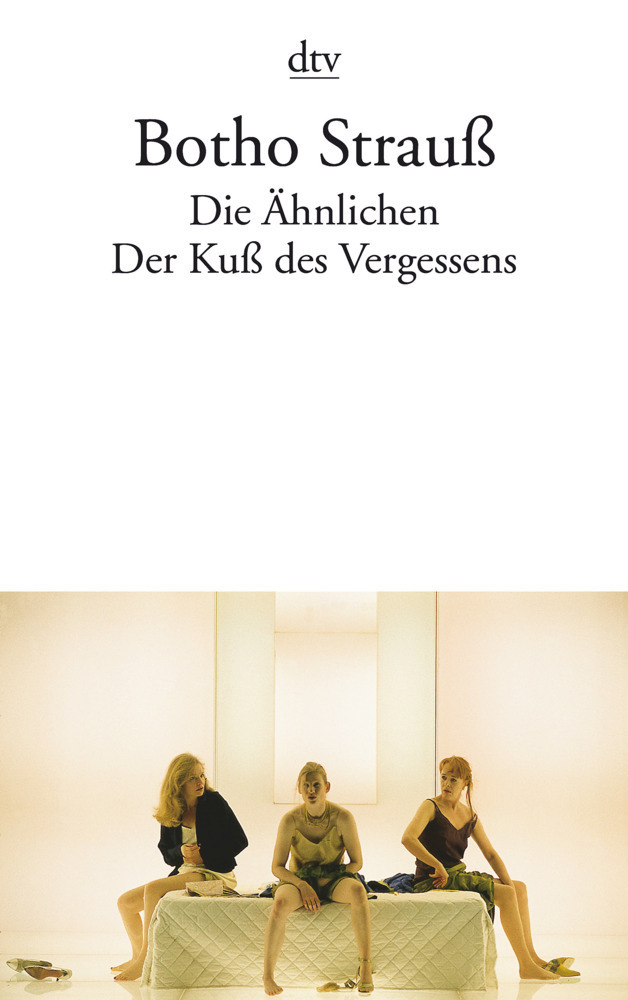 Cover: 9783423128346 | Die Ähnlichen. Der Kuß des Vergessens | Zwei Theaterstücke | Strauß