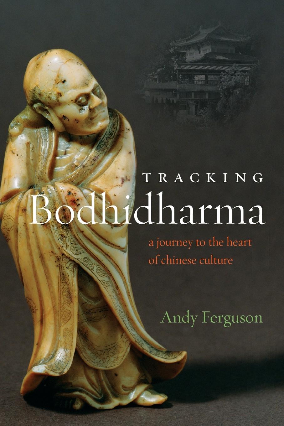 Cover: 9781619021594 | Tracking Bodhidharma | A Journey to the Heart of Chinese Culture