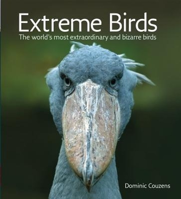 Cover: 9781554079520 | Extreme Birds | The World's Most Extraordinary and Bizarre Birds