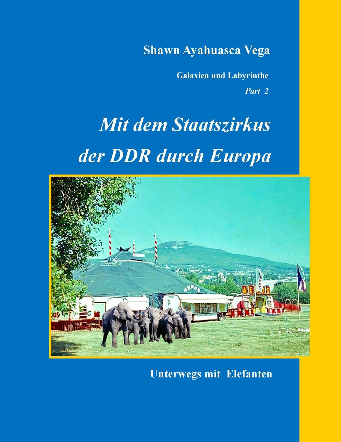 Cover: 9783743102729 | Mit dem Staatszirkus der DDR durch Europa | Unterwegs mit Elefanten