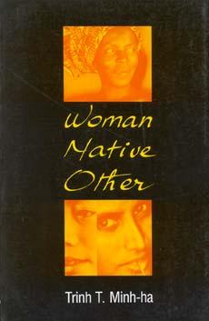 Cover: 9780253205032 | Woman, Native, Other: Writing Postcoloniality and Feminism | Minh-Ha