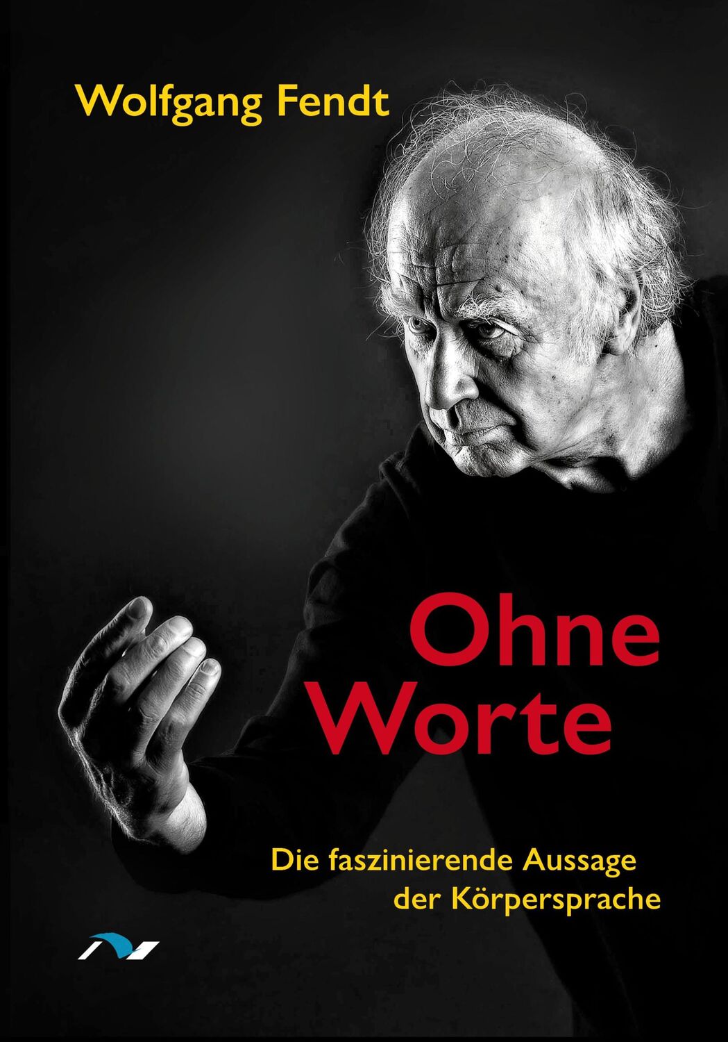 Cover: 9783933011442 | Ohne Worte | Die faszinierende Aussage der Körpersprache | Fendt