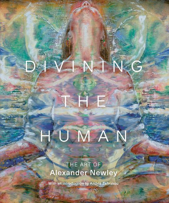 Cover: 9781913491444 | Divining the Human | The Art of Alexander Newley | Alexander Newley