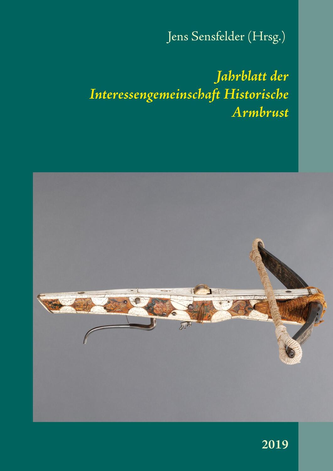 Cover: 9783750407015 | Jahrblatt der Interessengemeinschaft Historische Armbrust | 2019