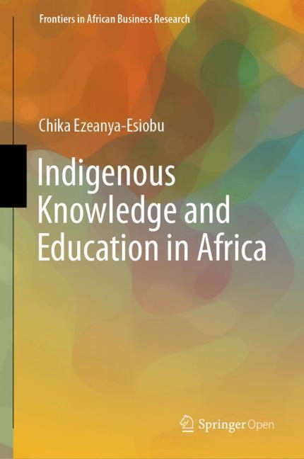 Cover: 9789811366345 | Indigenous Knowledge and Education in Africa | Chika Ezeanya-Esiobu