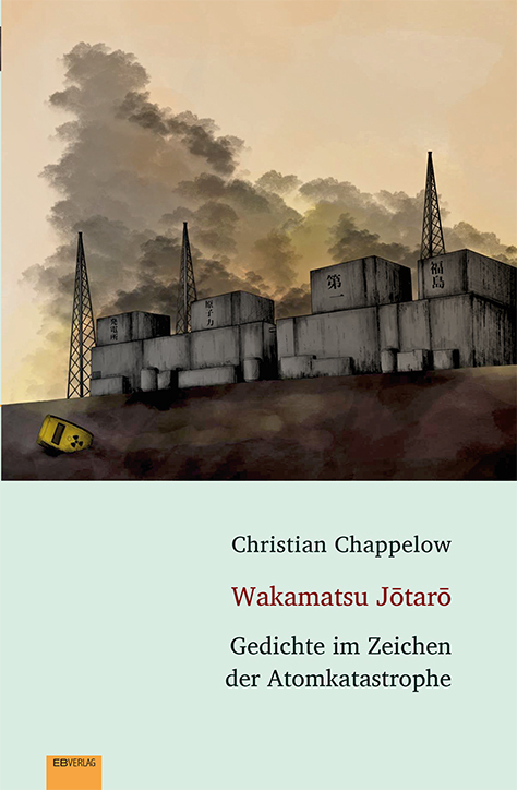 Cover: 9783868933550 | Wakamatsu J tar | Gedichte im Zeichen der Atomkatastrophe | Chappelow
