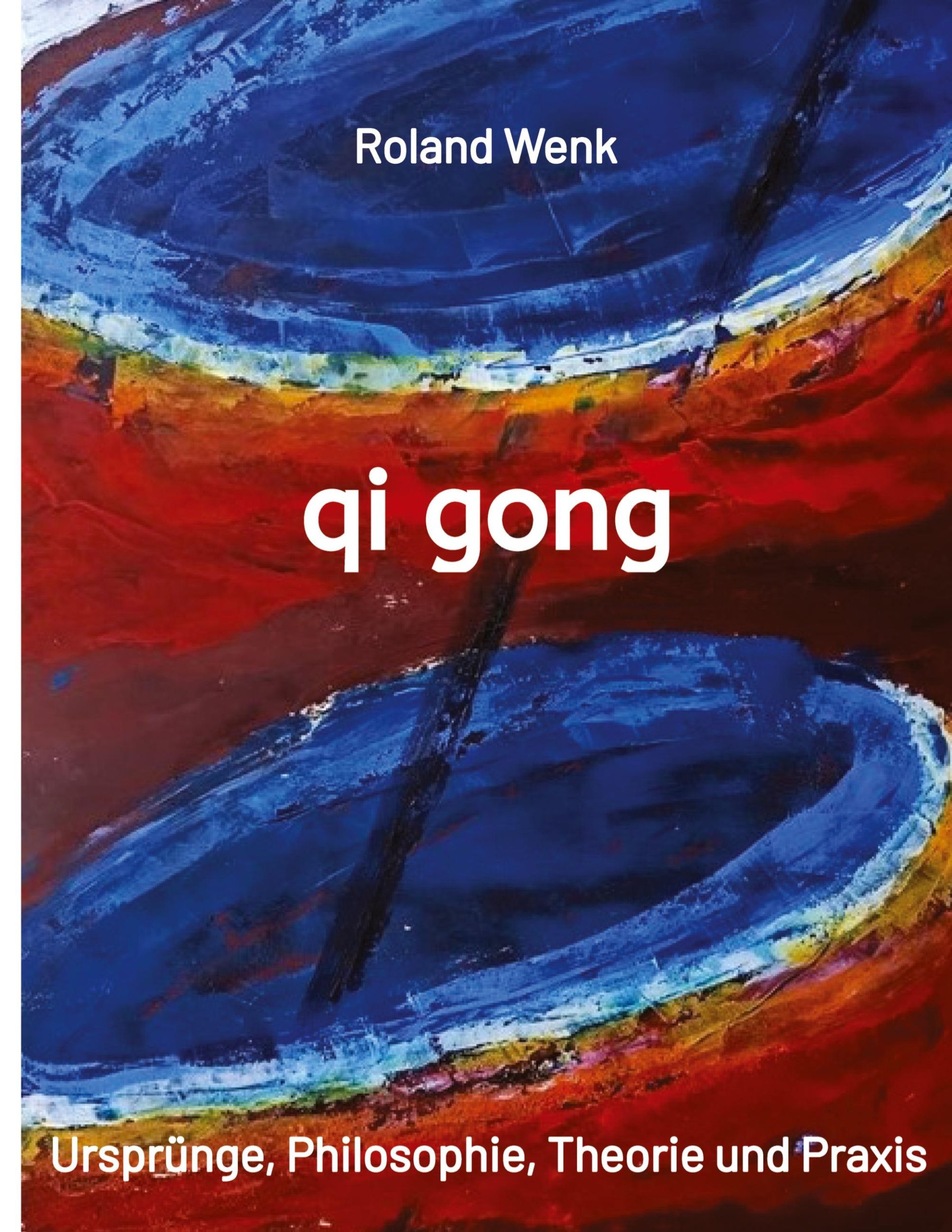 Cover: 9783384408655 | qi gong | Ursprünge, Philosophie, Theorie und Praxis | Roland Wenk