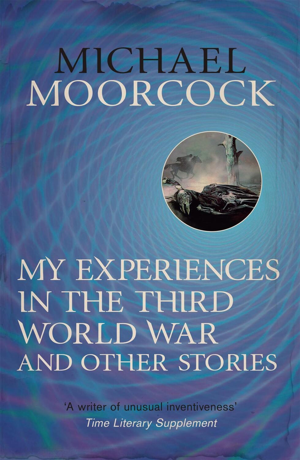 Cover: 9780575115057 | My Experiences in the Third World War and Other Stories | Moorcock