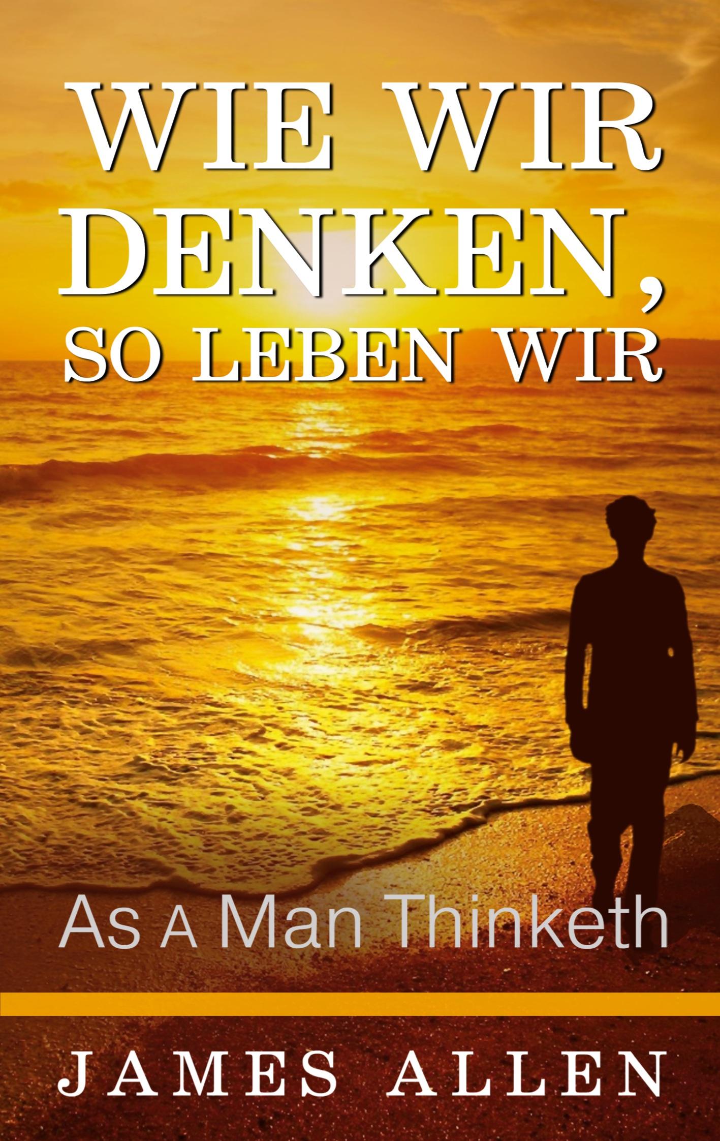 Cover: 9781628619928 | Wie wir denken, so leben wir | As a Man Thinketh | James Allen | Buch