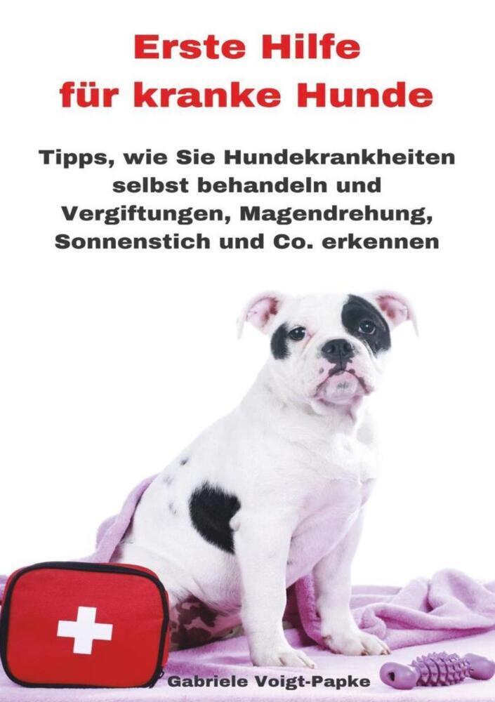 Cover: 9783966109765 | Erste Hilfe für kranke Hunde | Gabriele Voigt-Papke | Taschenbuch