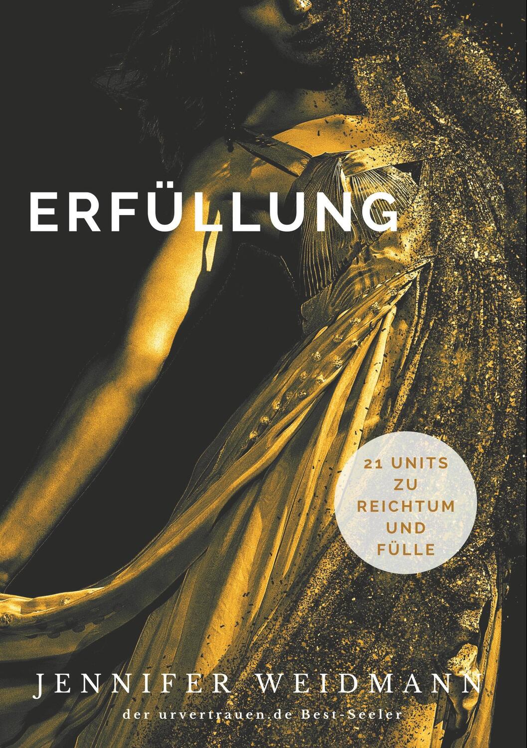 Cover: 9783752878646 | Erfüllung | 21 Units zu Reichtum und Fülle | Jennifer Weidmann | Buch
