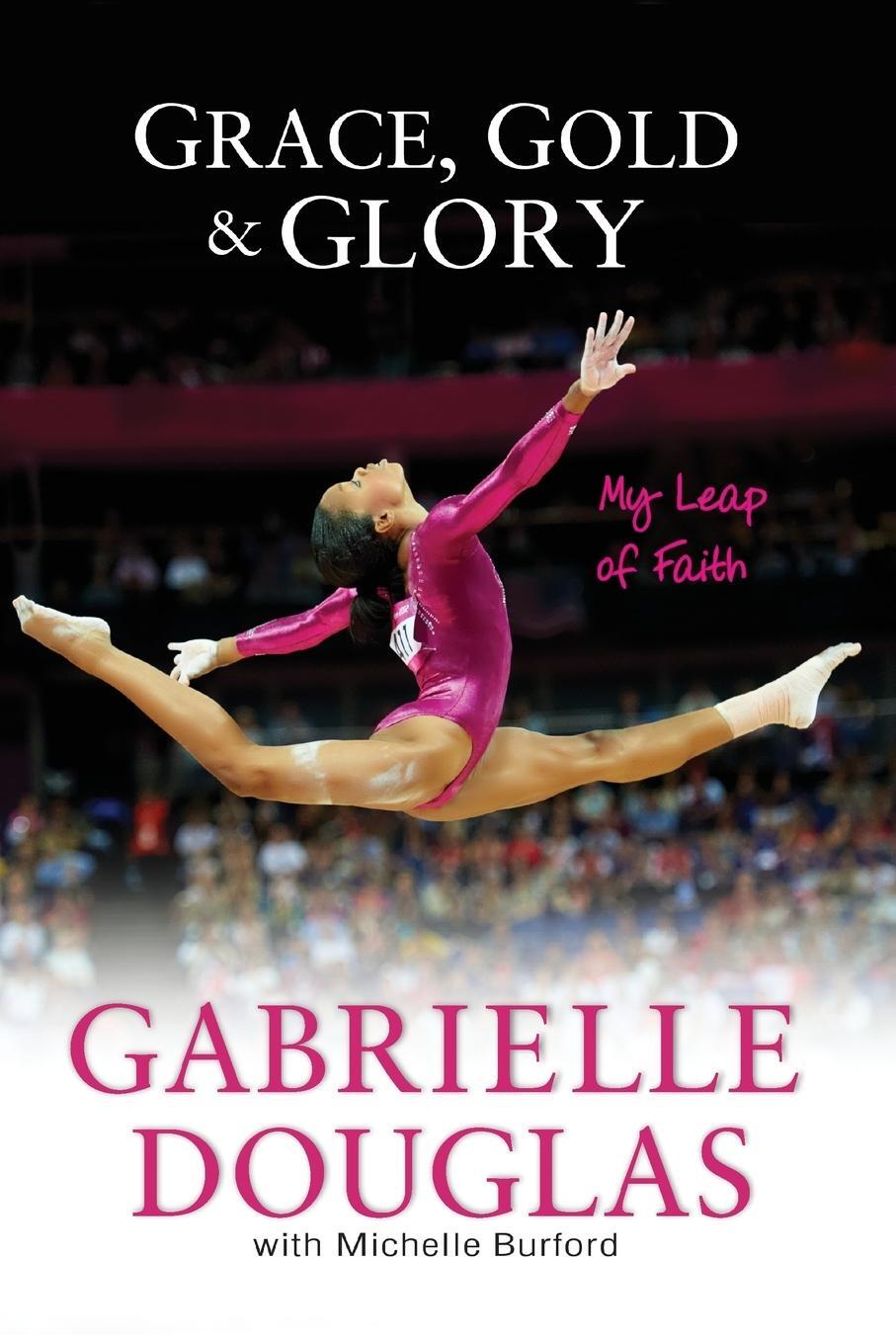 Cover: 9780310740674 | Grace, Gold, and Glory My Leap of Faith | Gabrielle Douglas (u. a.)