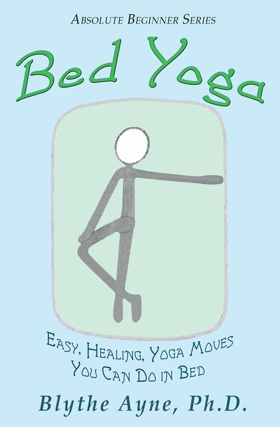 Cover: 9781947151604 | Bed Yoga | Easy, Healing, Yoga Move You Can Do in Bed | Blythe Ayne