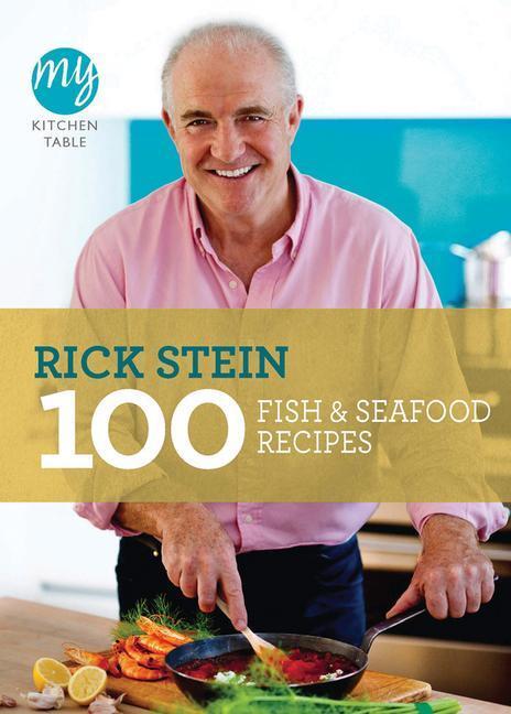 Cover: 9781849901581 | My Kitchen Table: 100 Fish and Seafood Recipes | Rick Stein | Buch