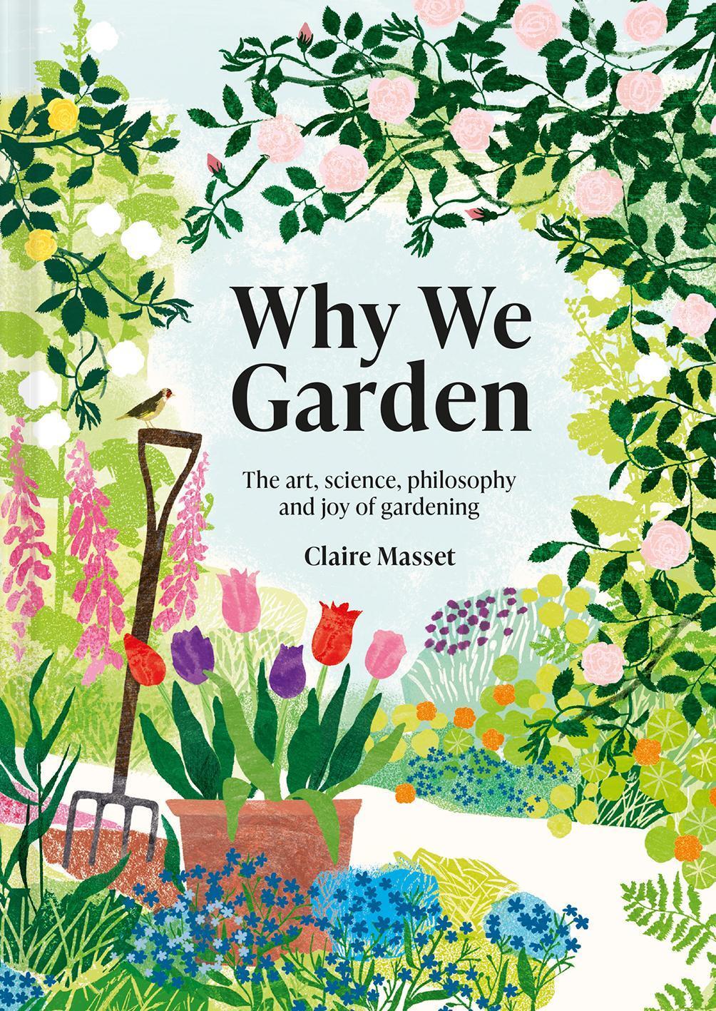 Cover: 9781849947565 | Why We Garden | The art, science, philosophy and joy of gardening
