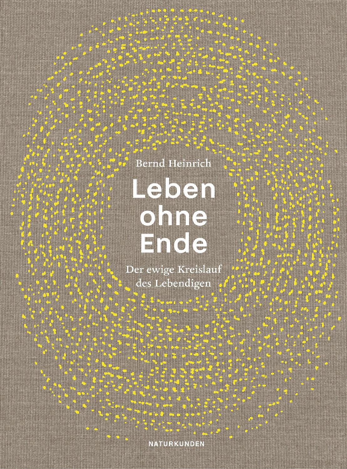 Cover: 9783957576187 | Leben ohne Ende | Der ewige Kreislauf des Lebendigen | Bernd Heinrich