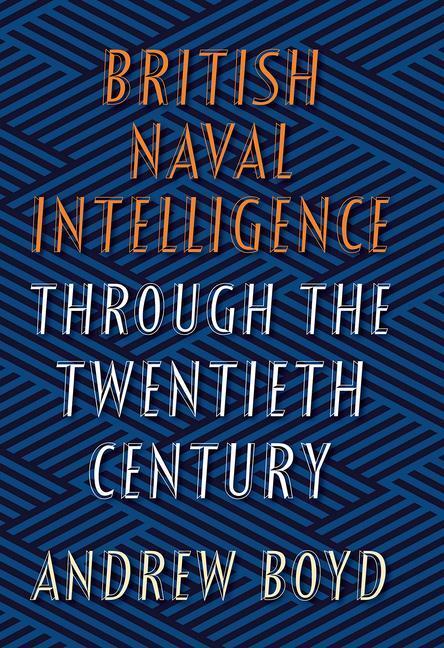 Cover: 9781526736598 | British Naval Intelligence Through the Twentieth Century | Andrew Boyd