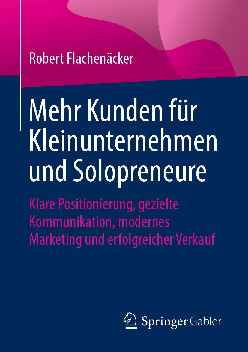 Cover: 9783658259082 | Mehr Kunden für Kleinunternehmen und Solopreneure | Flachenäcker | xii