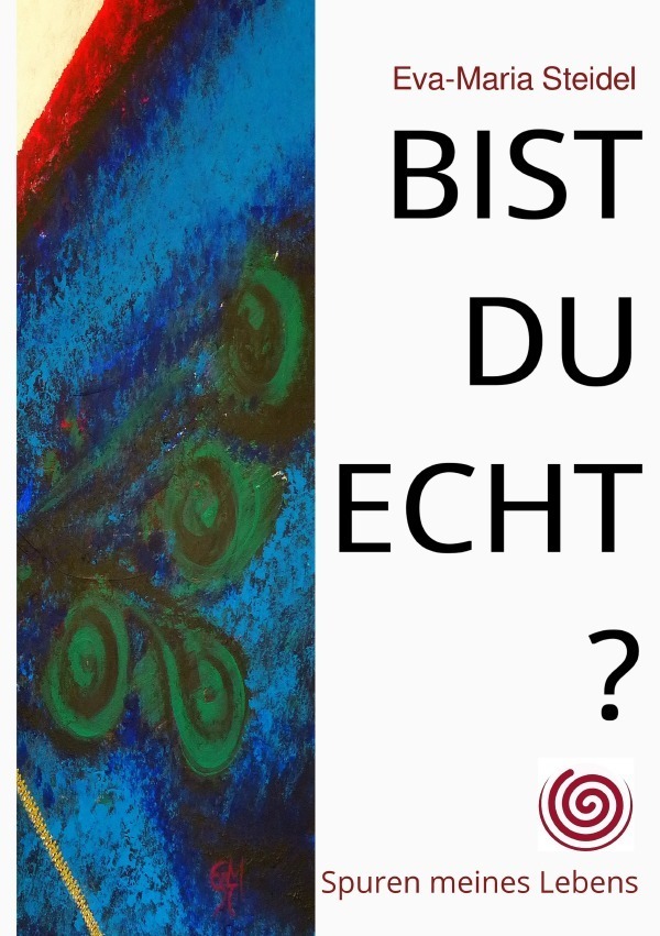 Cover: 9783756556656 | Bist du echt? | Spuren meines Lebens. DE | Eva-Maria Steidel | Buch