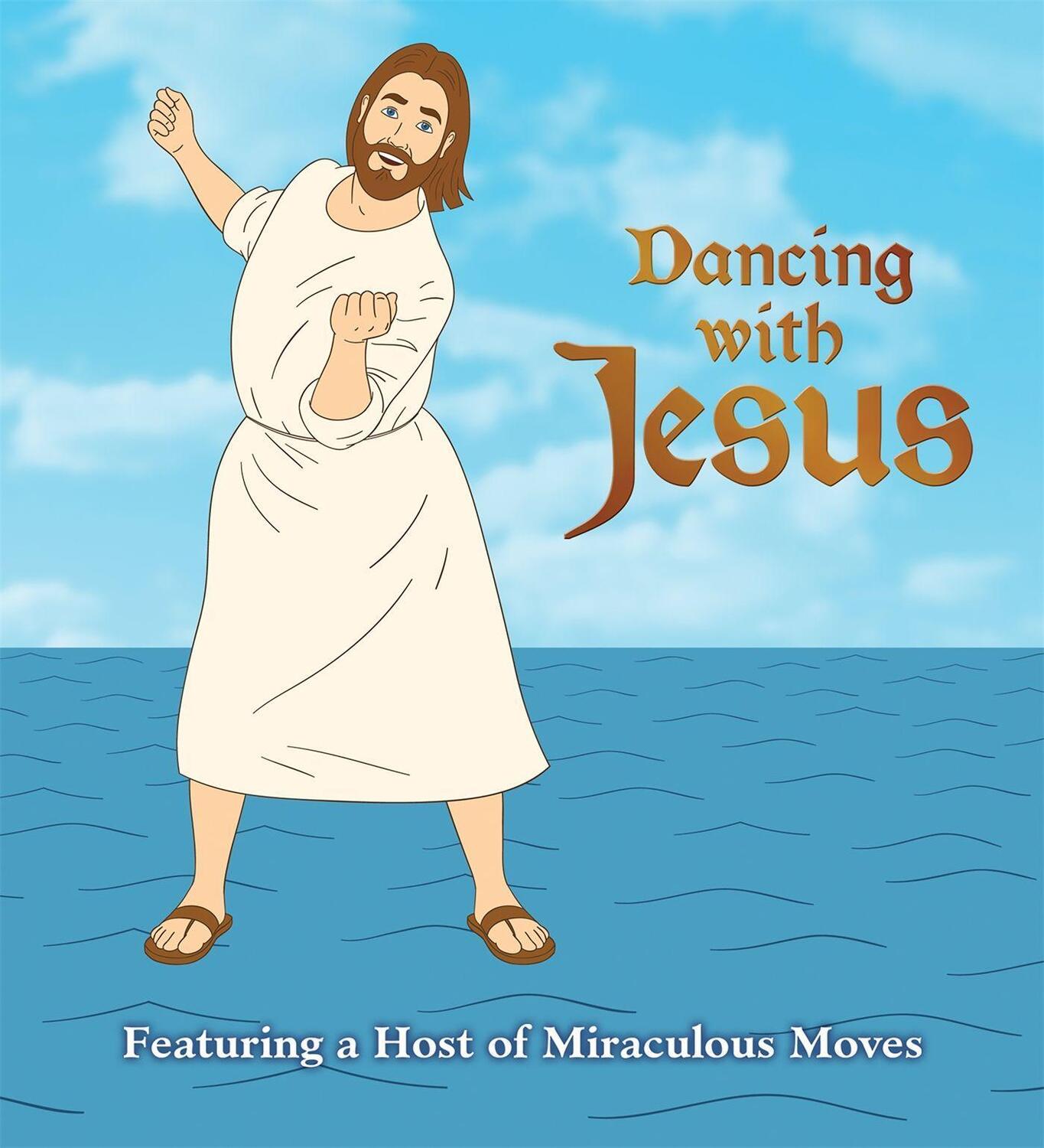Cover: 9780762444144 | Dancing with Jesus | Featuring a Host of Miraculous Moves | Sam Stall