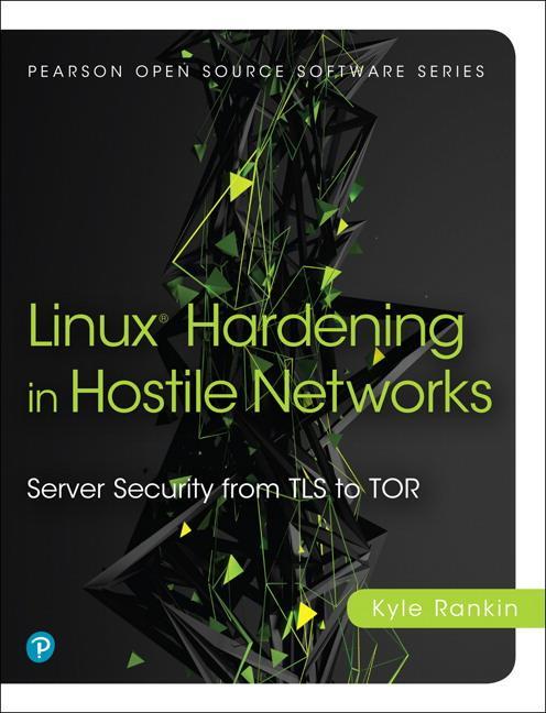 Cover: 9780134173269 | Linux Hardening in Hostile Networks | Server Security from TLS to Tor
