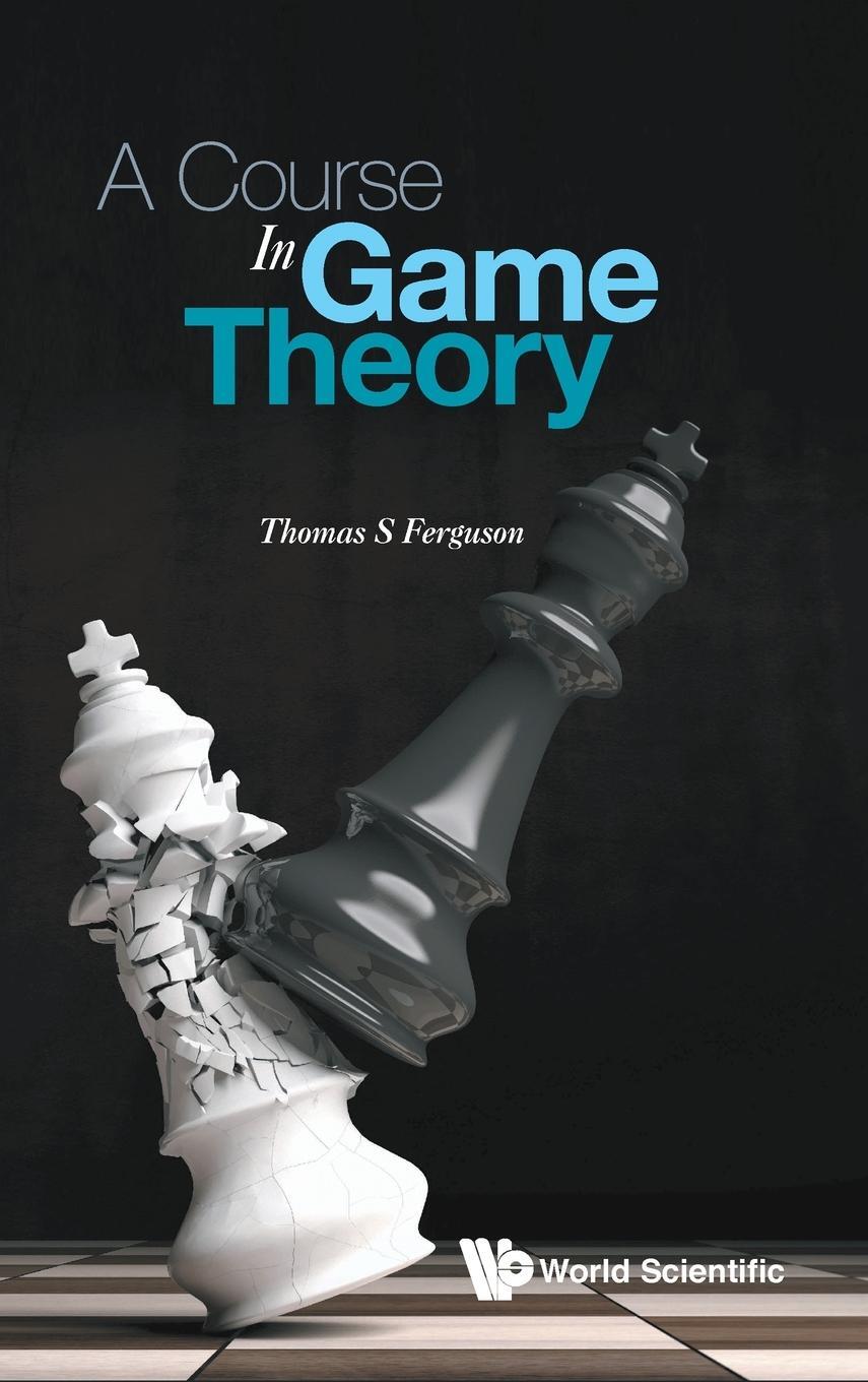 Cover: 9789813227347 | A Course in Game Theory | Thomas S Ferguson | Buch | Englisch | 2020