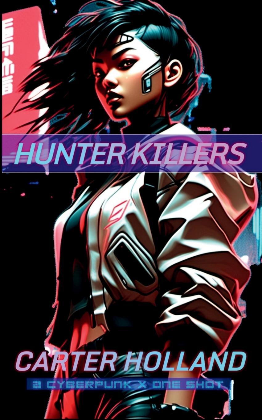 Cover: 9781088071847 | Hunter Killers | Cyber Bang City | Carter Holland | Taschenbuch | 2023