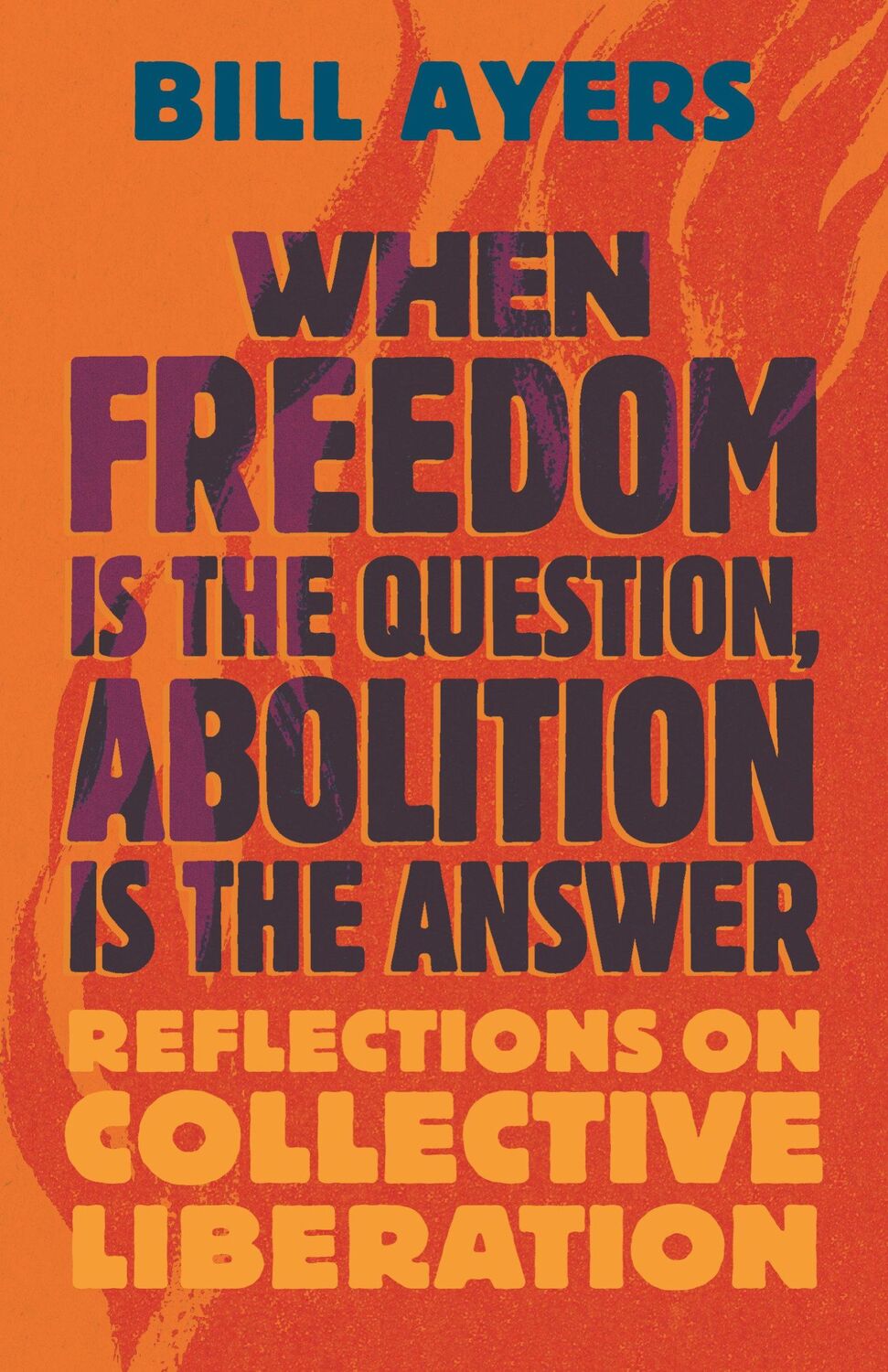 Cover: 9780807020340 | When Freedom Is the Question, Abolition Is the Answer | Bill Ayers