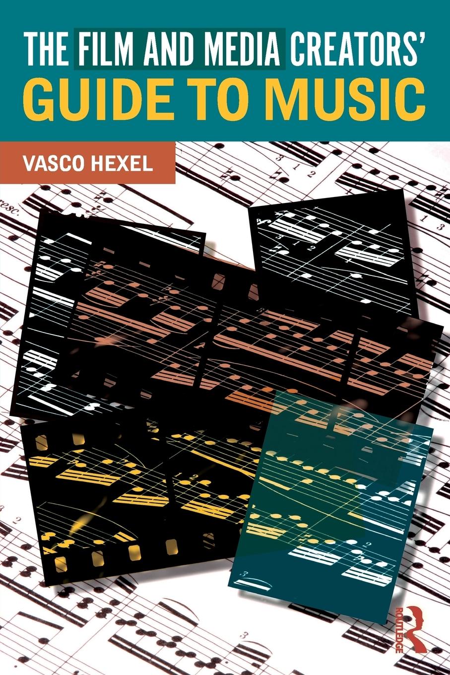 Cover: 9781138055735 | The Film and Media Creators' Guide to Music | Vasco Hexel | Buch