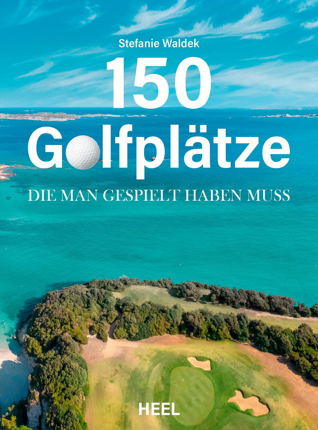 Cover: 9783966647120 | 150 Golfplätze, die man gespielt haben muss - Golf Geschenkbuch | Buch