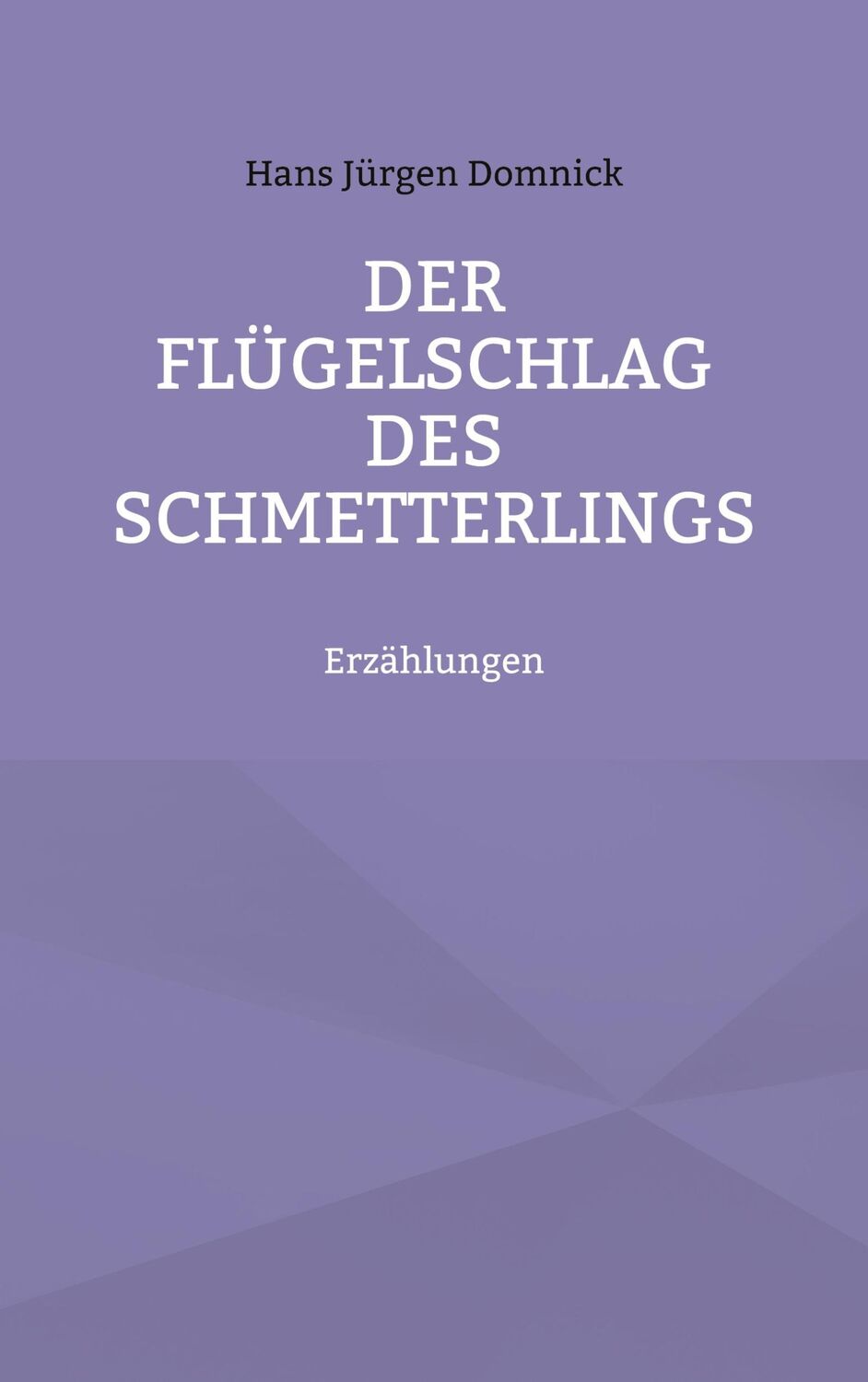 Cover: 9783740745707 | Der Flügelschlag des Schmetterlings | Erzählungen | Domnick | Buch