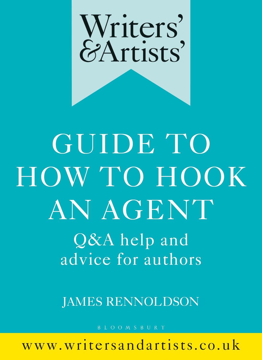 Cover: 9781472970077 | Writers' &amp; Artists' Guide to How to Hook an Agent | James Rennoldson
