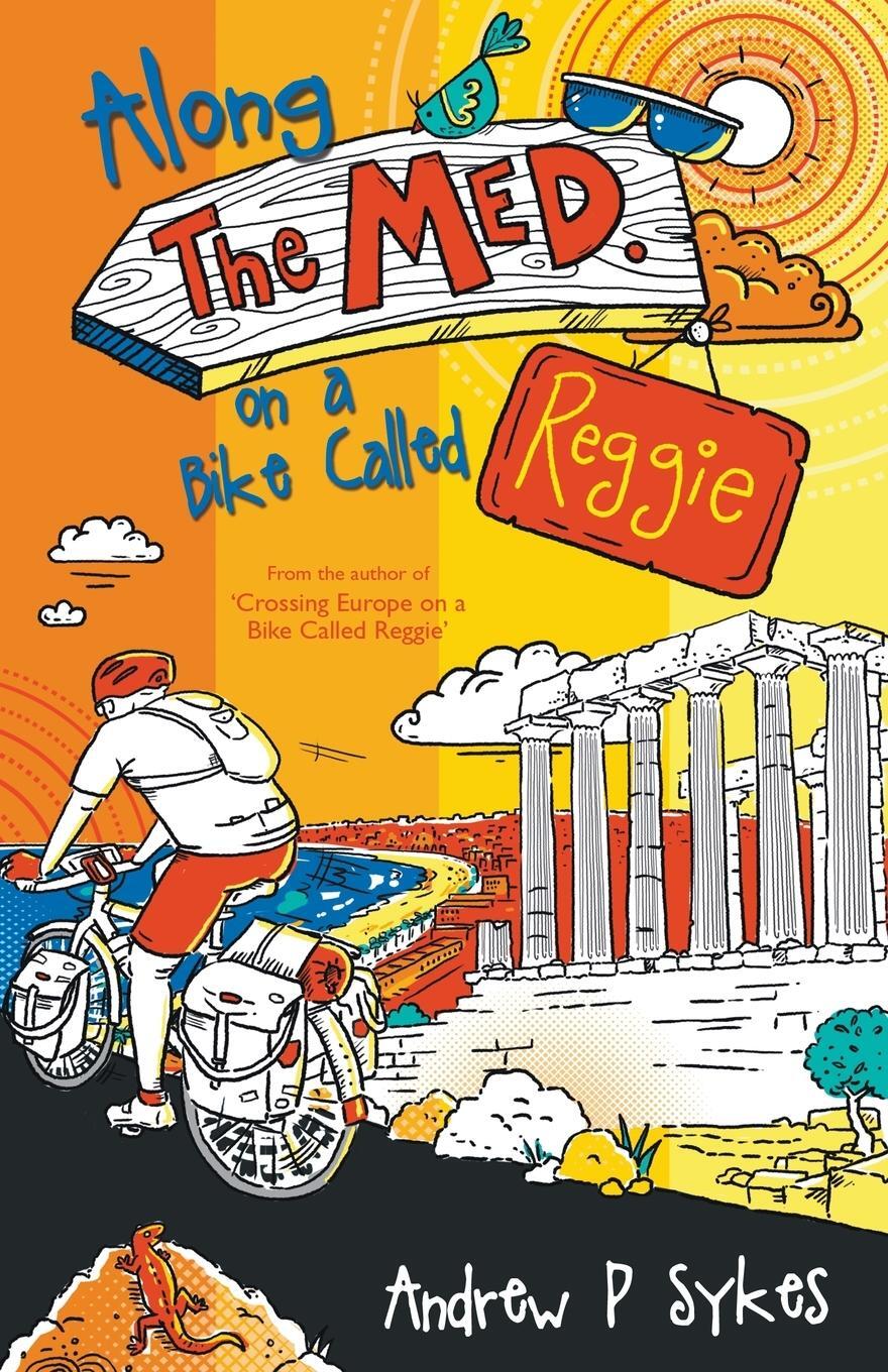 Cover: 9781849145053 | Along the Med on a Bike Called Reggie | Andrew P. Sykes | Taschenbuch