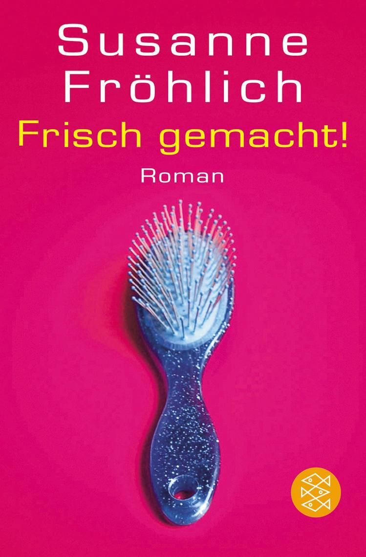 Cover: 9783596157341 | Frisch gemacht! | Roman | Susanne Fröhlich | Taschenbuch | Paperback