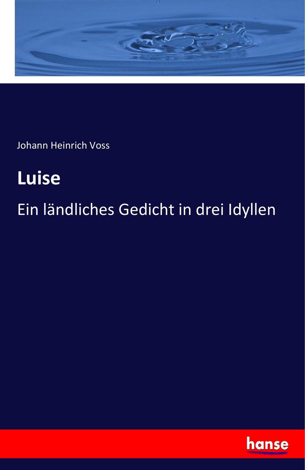 Cover: 9783743691346 | Luise | Ein ländliches Gedicht in drei Idyllen | Johann Heinrich Voss