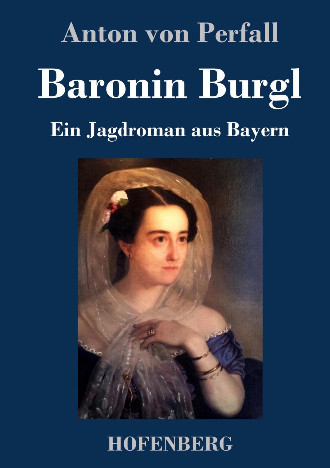 Cover: 9783743731073 | Baronin Burgl | Ein Jagdroman aus Bayern | Anton von Perfall | Buch