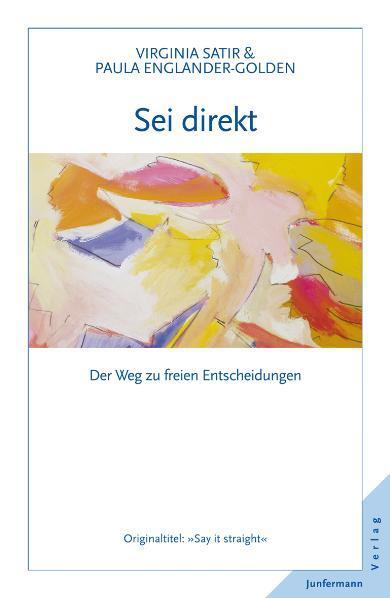 Cover: 9783873871083 | Sei direkt | Der Weg zu freien Entscheidungen | Virginia Satir (u. a.)