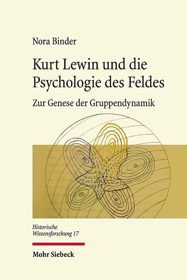 Cover: 9783161590986 | Kurt Lewin und die Psychologie des Feldes | Nora Binder | Buch | VIII