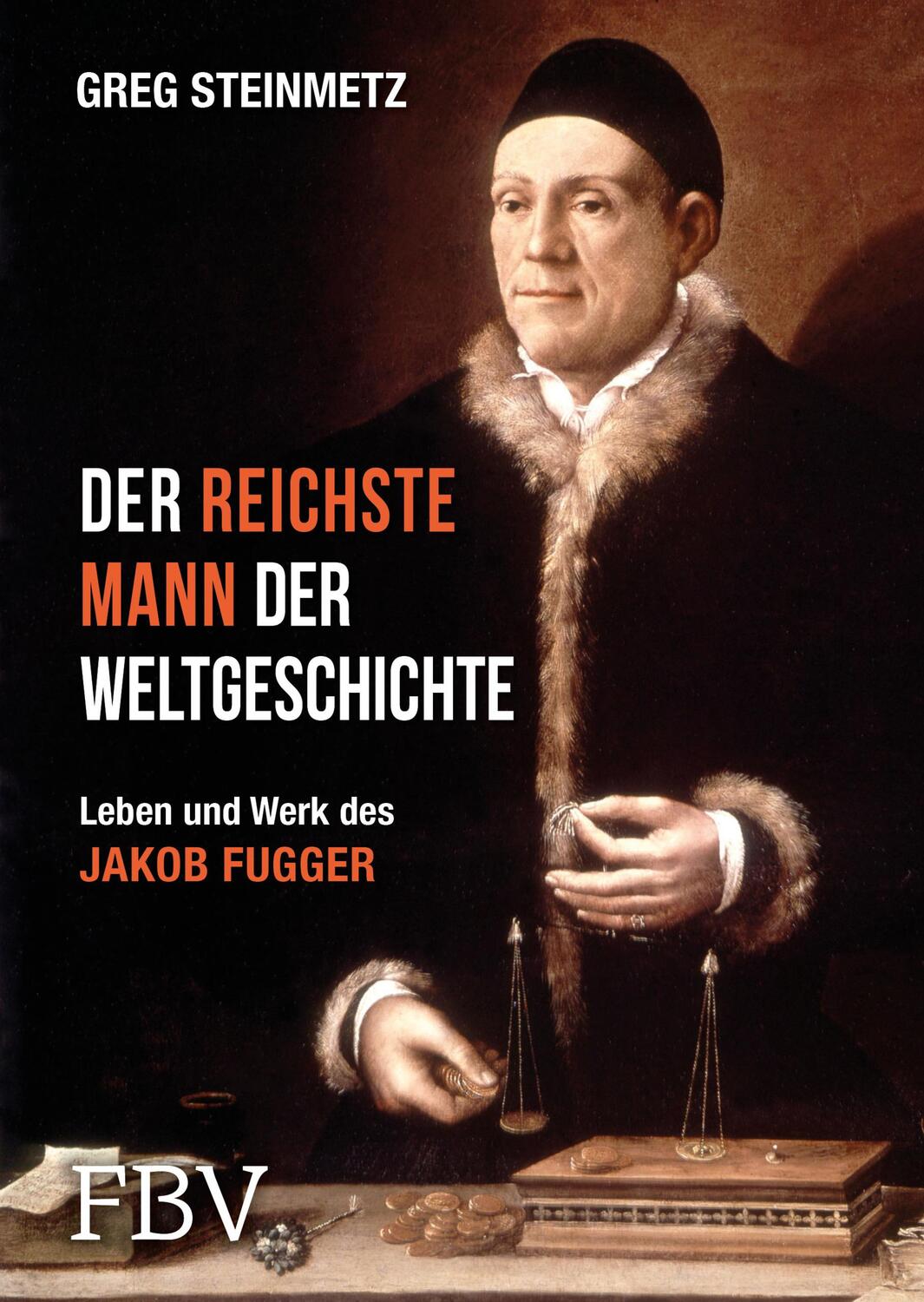 Cover: 9783898799614 | Der reichste Mann der Weltgeschichte | Leben und Werk des Jakob Fugger