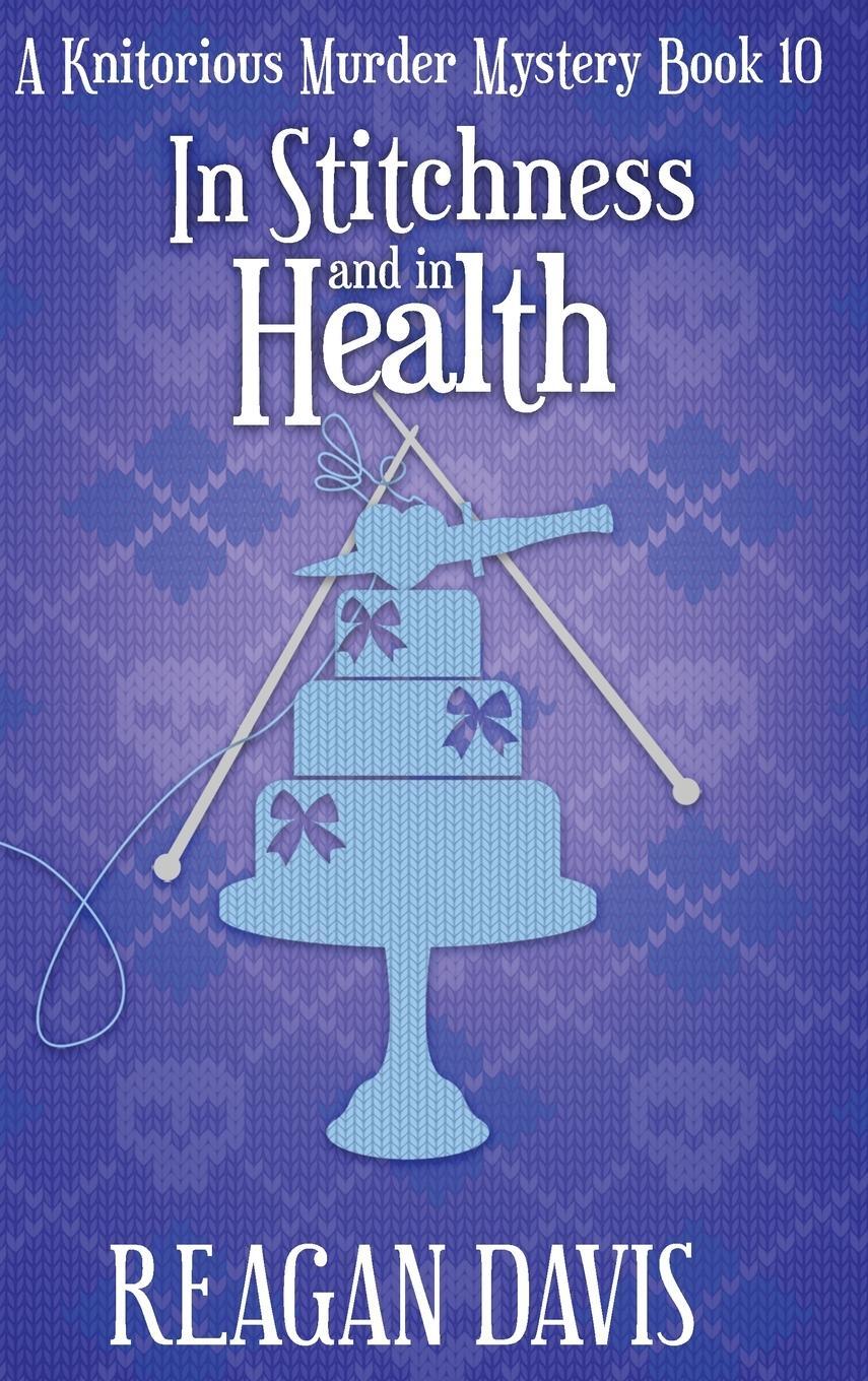 Cover: 9781990228322 | In Stitchness and in Health | A Knitorious Murder Mystery | Davis