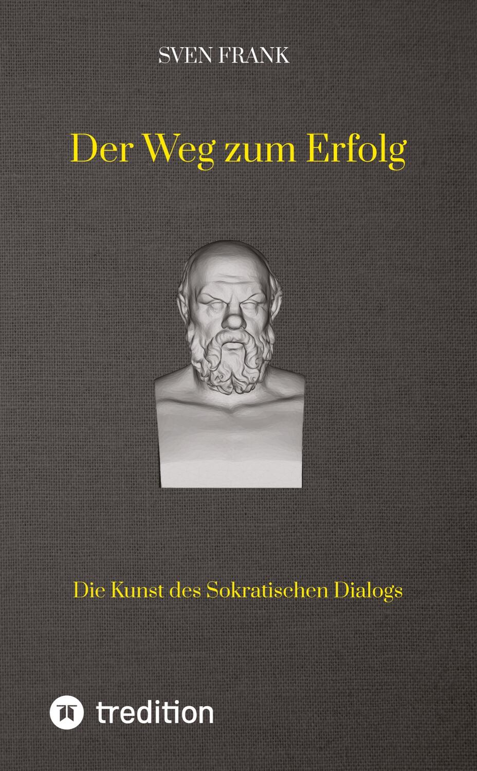 Cover: 9783384023483 | Der Weg zum Erfolg | Die Kunst des Sokratischen Dialogs | Sven Frank