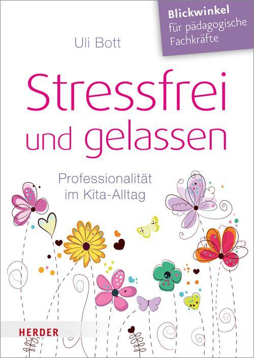 Cover: 9783451378607 | Stressfrei und gelassen | Professionalität im Kita-Alltag | Uli Bott