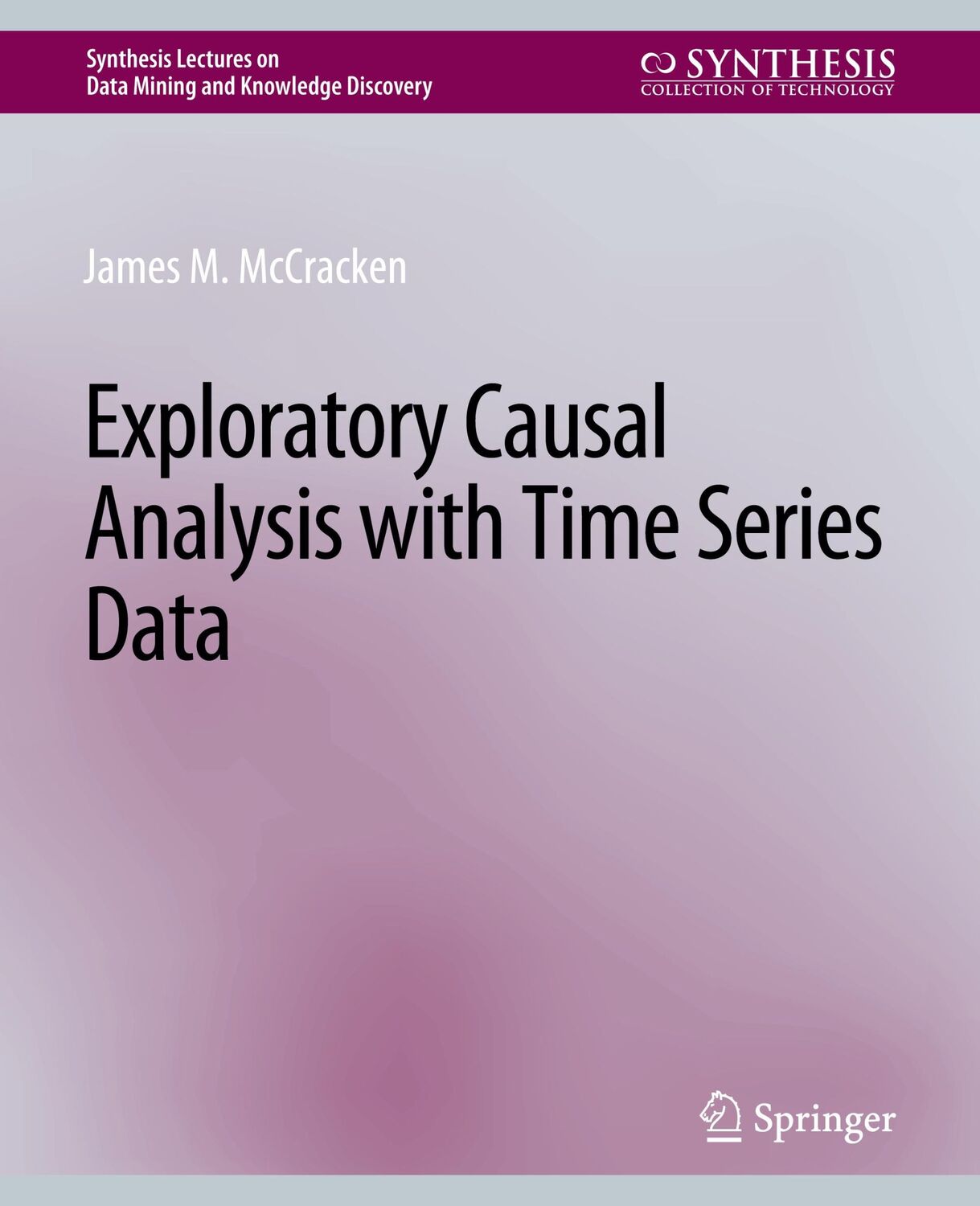 Cover: 9783031007811 | Exploratory Causal Analysis with Time Series Data | James M. McCracken