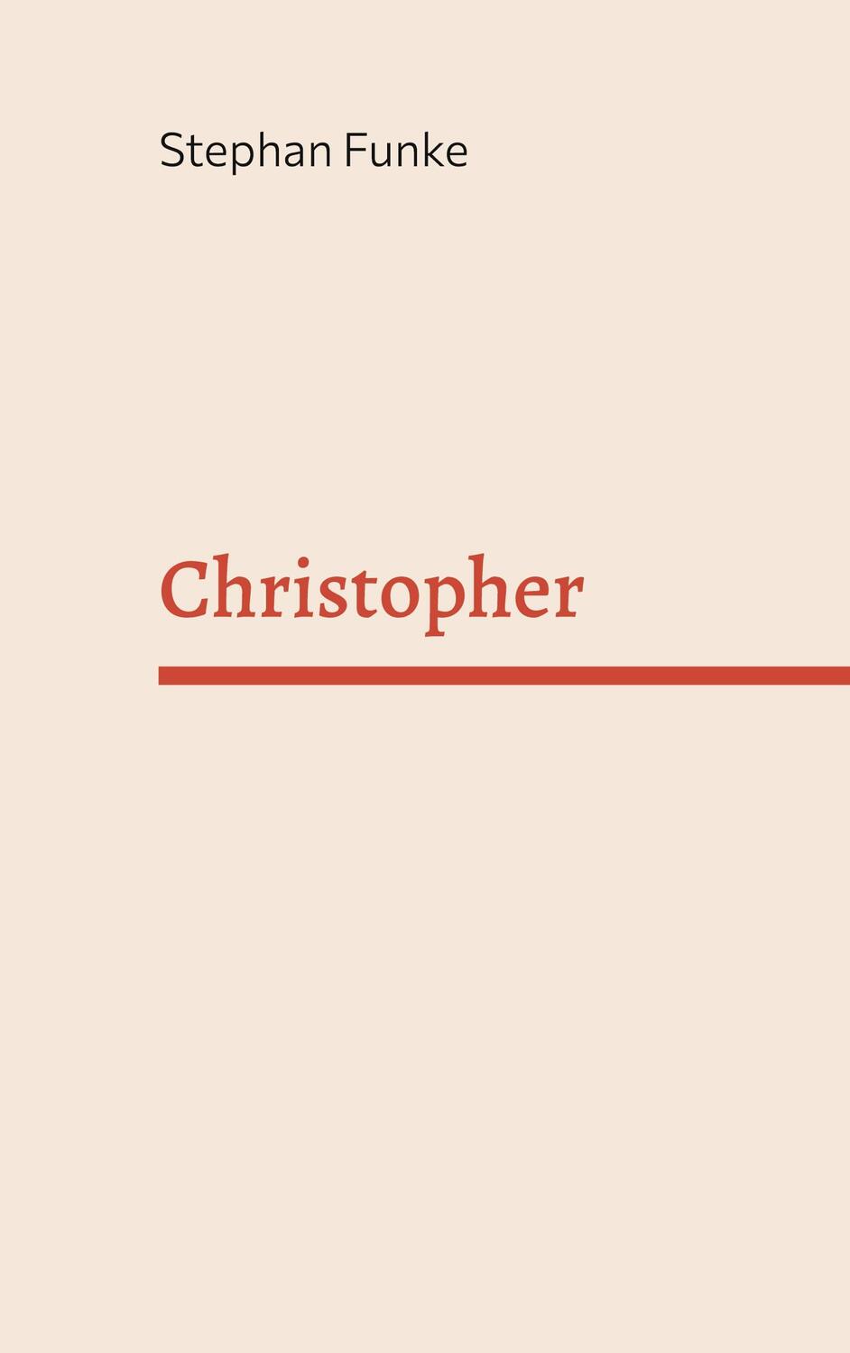 Cover: 9783756294299 | Christopher | Ein absolut fesselnder Thriller | Stephan Funke | Buch