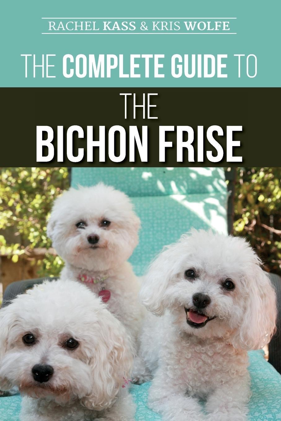 Cover: 9781952069109 | The Complete Guide to the Bichon Frise | Kristyanna Wolfe (u. a.)