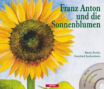 Cover: 9783850523189 | Franz Anton und die Sonnenblumen, m. Audio-CD | Maria Zeisler (u. a.)