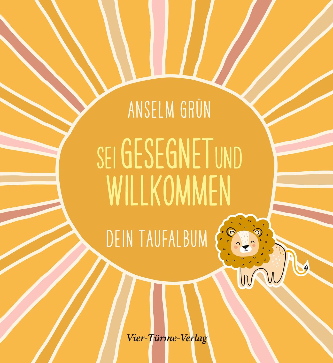 Cover: 9783736503533 | Sei gesegnet und willkommen | Dein Taufalbum | Anselm Grün | Buch