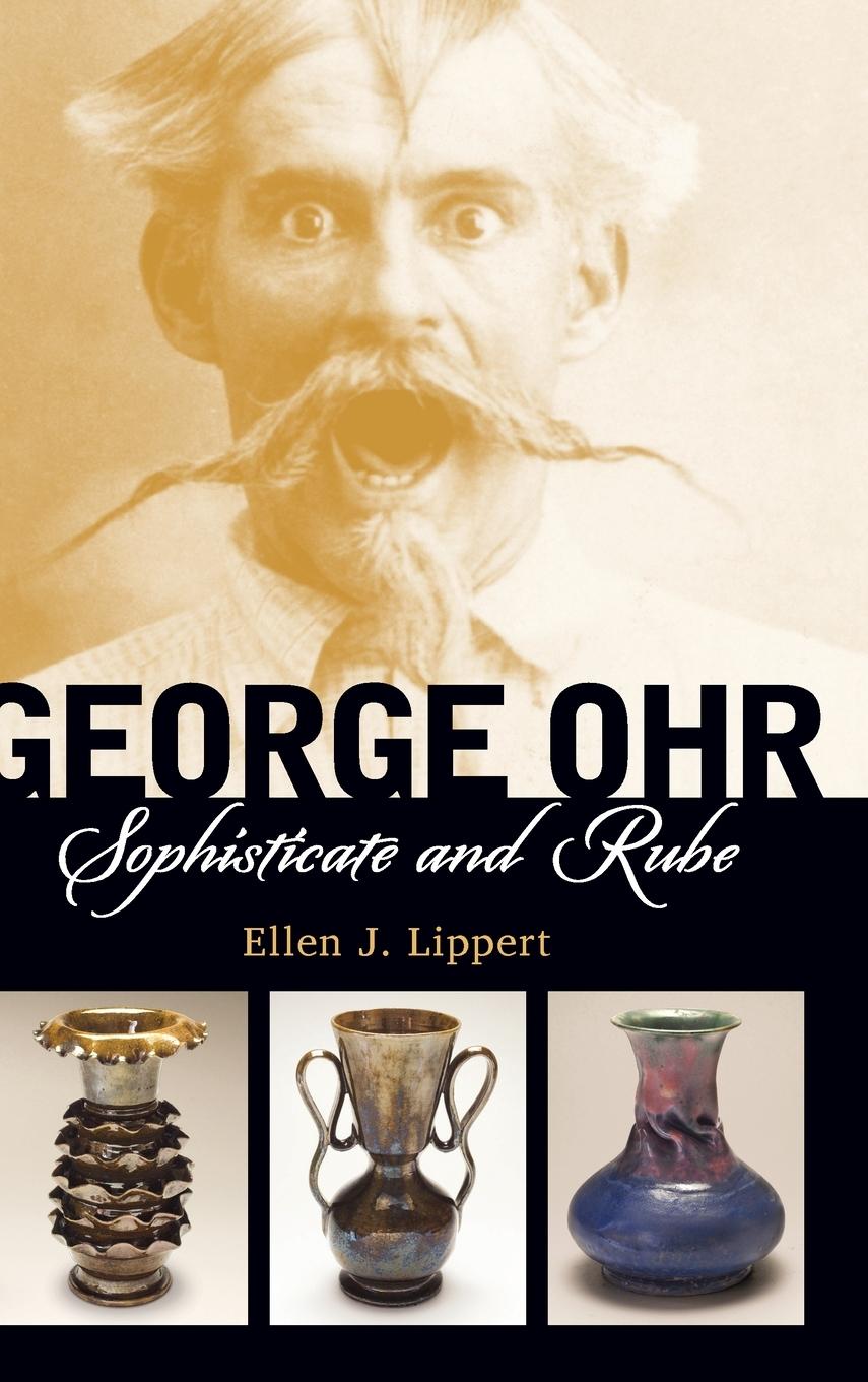 Cover: 9781617039010 | George Ohr | Sophisticate and Rube | Ellen J Lippert | Buch | Englisch