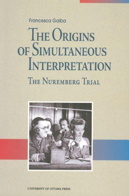 Cover: 9780776604572 | The Origins of Simultaneous Interpretation: The Nuremberg Trial | Buch