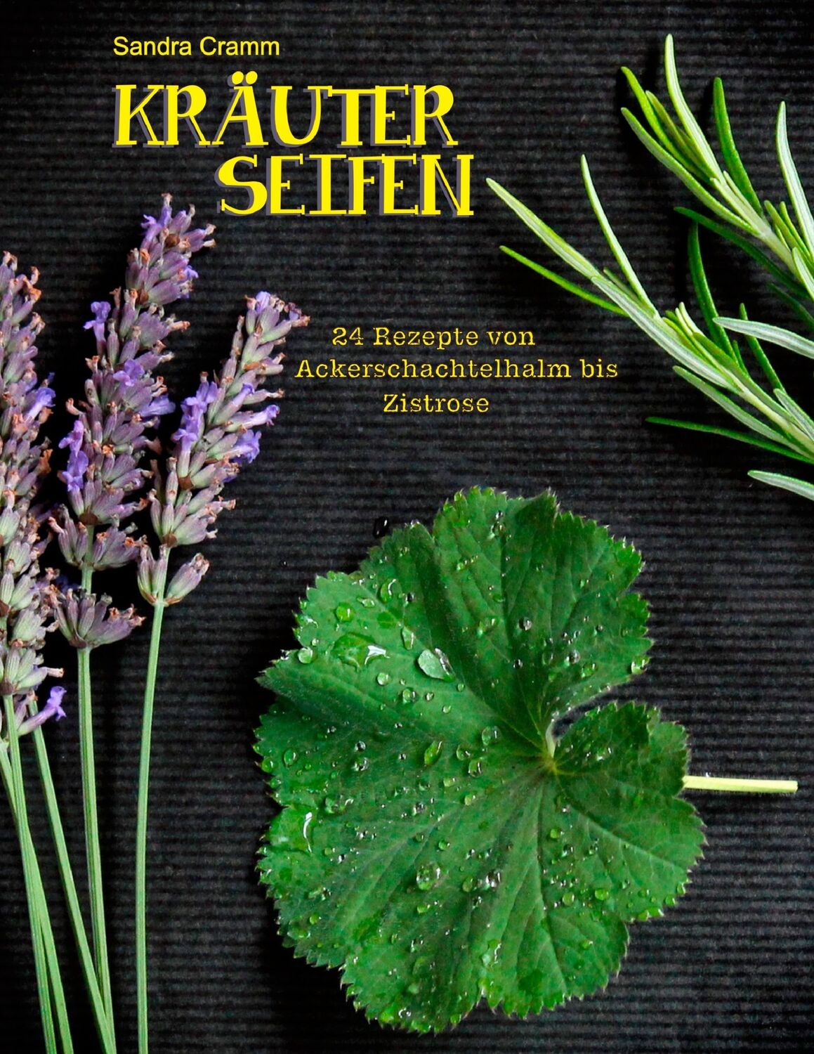 Cover: 9783732281909 | Kräuterseifen | 24 Rezepte von Ackerschachtelhalm bis Zistrose | Cramm